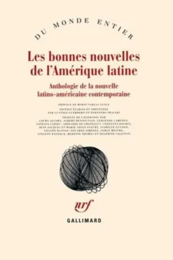 Les bonnes nouvelles de l'Amérique latine. Anthologie de la nouvelle latino-américaine contemporaine, Gustavo Guerrero