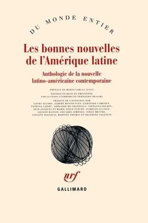 Les bonnes nouvelles de l'Amérique latine. Anthologie de la nouvelle latino-américaine contemporaine, Gustavo Guerrero