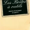 Les boîtes à outils. Maîtrise de la langue au cycle II, Geneviève Roy
