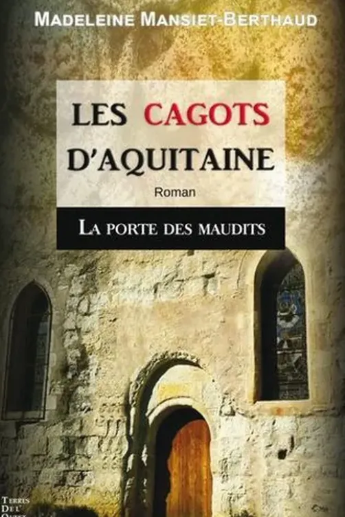 Les cagots d'Aquitaine Tome 2 : La porte des maudits, Madeleine Mansiet-Berthaud
