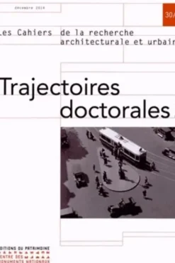 Les cahiers de la recherche architecturale et urbaine N° 30/31, Décembre 2014 : Trajectoires doctorales. Tome 2, Panos Mantziaras