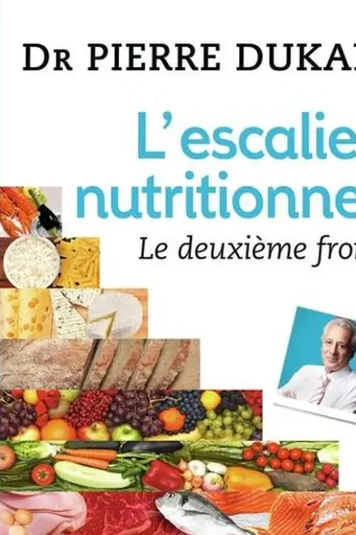 L'escalier nutritionnel. Le deuxième front, Pierre Dukan