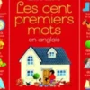 Les cent premiers mots en anglais. Edition bilingue français-anglais, Heather Amery