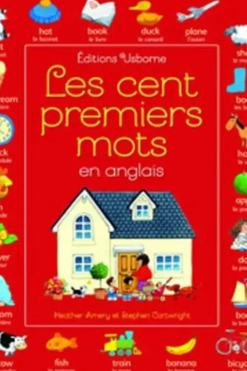 Les cent premiers mots en anglais. Edition bilingue français-anglais, Heather Amery