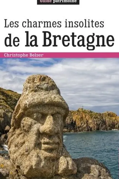Les charmes insolites de la Bretagne, Christophe Belser