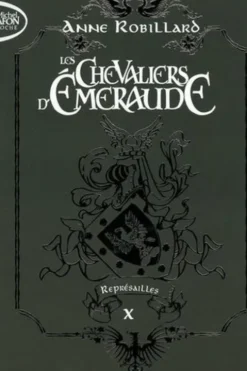 Les Chevaliers d'Emeraude Tome 10 : Représailles. Edition collector, Anne Robillard
