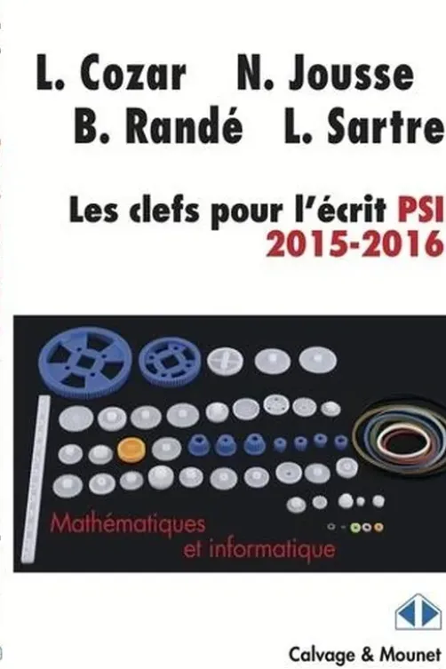 Les clefs pour l'écrit de mathématiques et d'informatique filière PSI 2015-2016, Lionel Cozar
