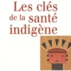 Les clés de la santé indigène, Jean-Pierre Barou
