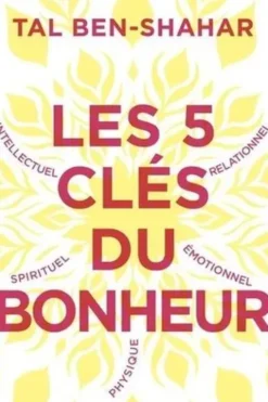 Les 5 clés du bonheur. Cultiver la résilience quoi qu'il arrive, Tal Ben-Shahar
