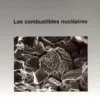 Les combustibles nucléaires, CEA
