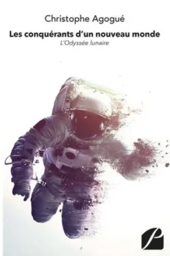 Les conquérants d'un nouveau monde. L'Odyssée lunaire, Christophe Agogué