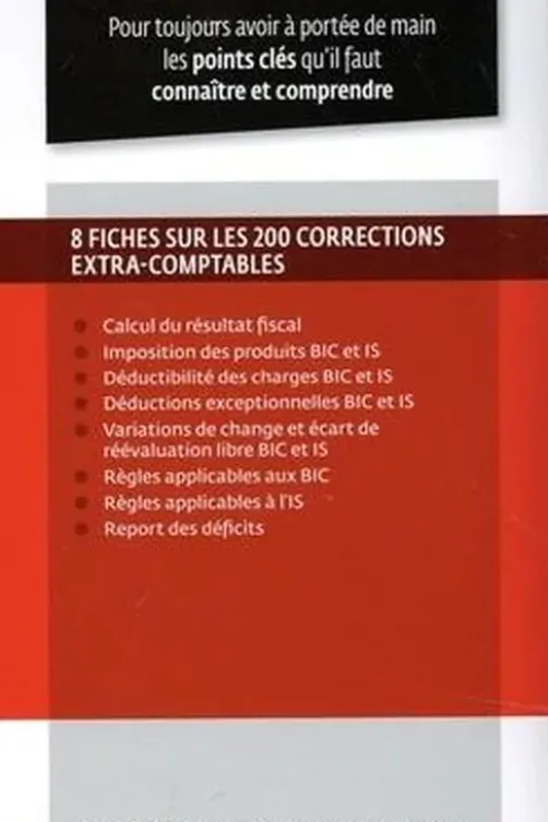 Les 200 corrections extra-comptables. Les corrections extra-comptables nécessaires à la détermination du résultat fiscal, Pascale Recroix