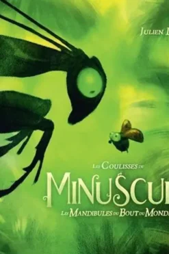 Les coulisses de Minuscule, les mandibules du bout du monde, Julien Dupuy
