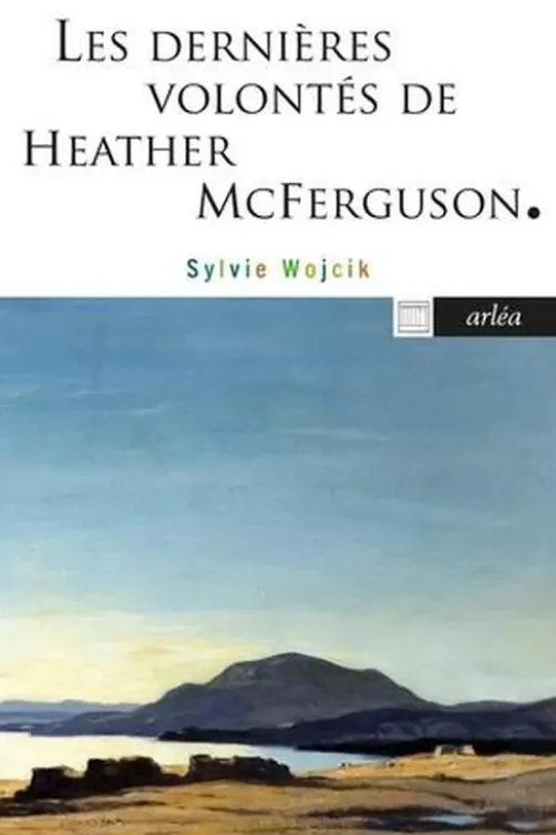 Les dernières volontés de Heather McFerguson, Sylvie Wojcik