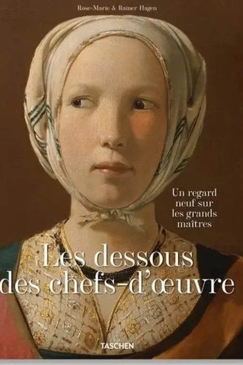 Les dessous des chefs-d’oeuvre. Un regard neuf sur les grands maîtres, Rainer Hagen