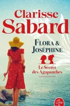 Le secret des agapanthes Tome 1 : Flora et Joséphine, Clarisse Sabard