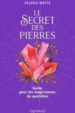 Le Secret des pierres. Guide pour les magiciennes du quotidien, Valérie Motté