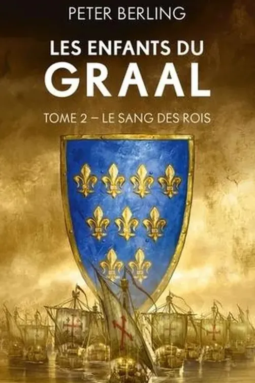 Les enfants du Graal Tome 2 : Le sang des rois, Peter Berling