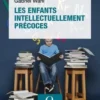 Les enfants intellectuellement précoces. 3e édition, Gabriel Wahl
