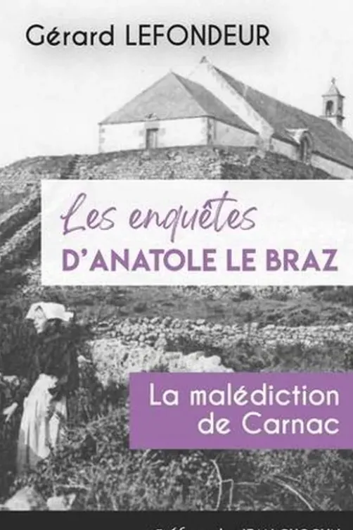Les enquêtes d'Anatole Le Braz Tome 3 : La malédiction de Carnac, Gérard Lefondeur