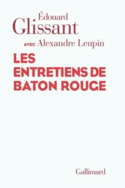 Les entretiens de Baton Rouge, Edouard Glissant