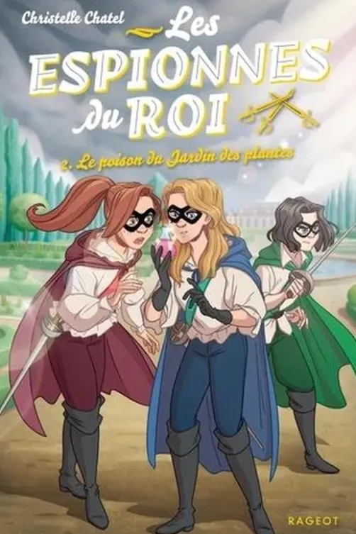 Les espionnes du roi Tome 2 : Le poison du Jardin des plantes, Christelle Chatel