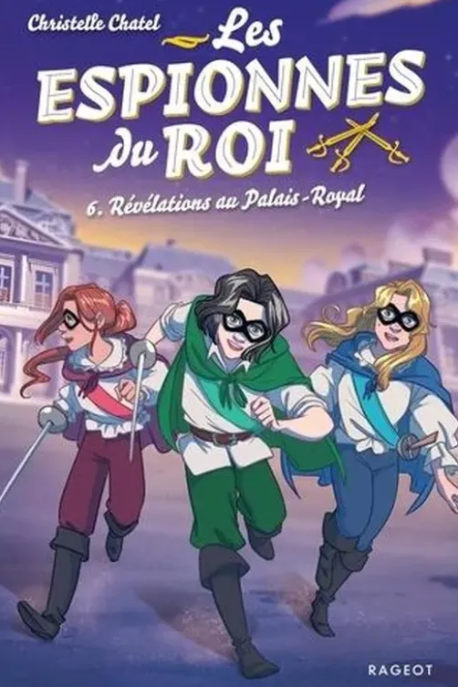 Les espionnes du roi Tome 6 : Révélations au Palais-Royal, Christelle Chatel
