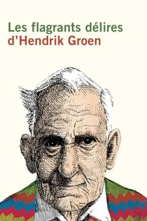 Les flagrants délires d'Hendrik Groen [EDITION EN GROS CARACTERES
