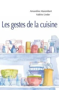 Les gestes de la cuisine, Amandine Marembert