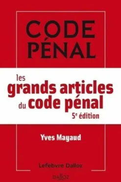 Les grands articles du code pénal. 5e édition, Yves Mayaud