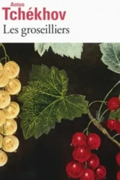 Les groseillers et autres nouvelles, Anton Tchekhov
