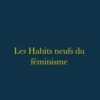 Les habits neufs du féminisme. Edition, Sabine Prokhoris