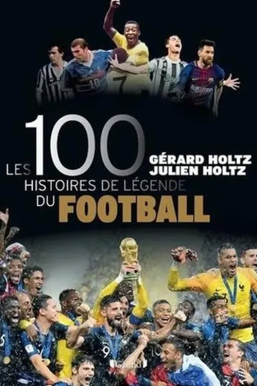 Les 100 histoires de légende du football, Gérard Holtz