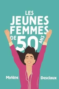 Les jeunes femmes de 50 ans, Mylène Desclaux