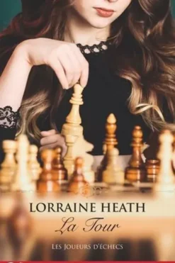 Les joueurs d'échecs Tome 3 : La Tour, Lorraine Heath