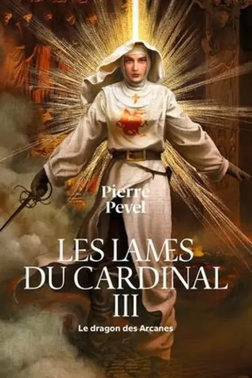 Les Lames du Cardinal Tome 3 : Le dragon des Arcanes, Pierre Pevel