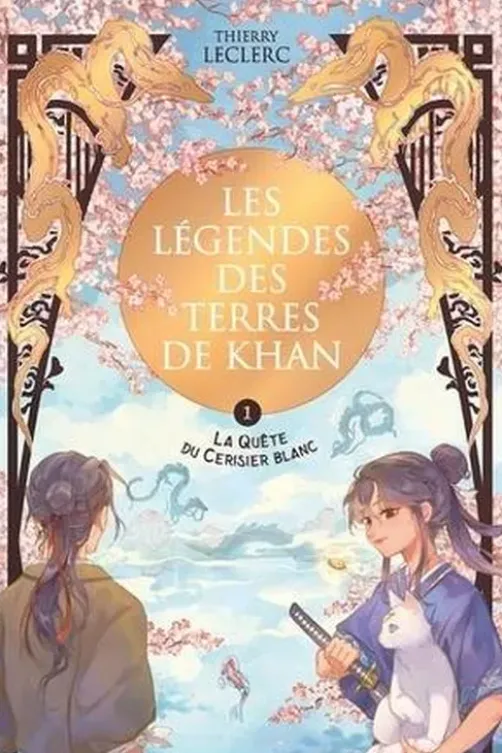 Les Légendes des terres de Khan Tome 1 : La Quête du cerisier blanc, Thierry Leclerc