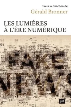 Les Lumières à l'ère numérique, Gérald Bronner