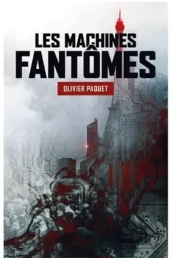Les machines fantômes, Olivier Paquet