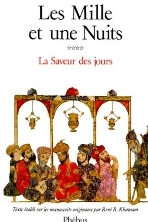 LES MILLE ET UNE NUITS. Tome 4, La saveur des jours, René Khawam