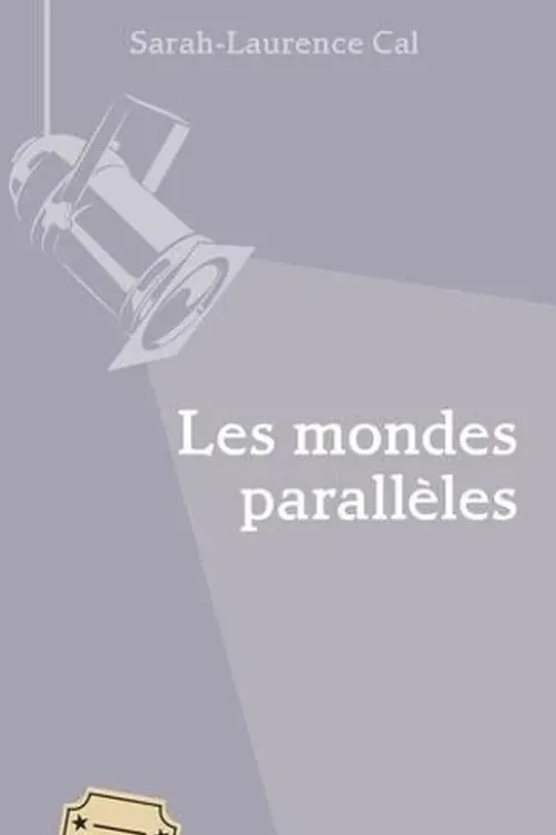 Les mondes parallèles, Sarah-Laurence Cal