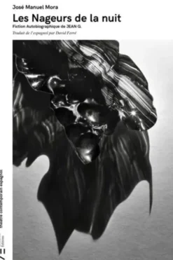 Les nageurs de la nuit. Fiction autobiographique de Jean G., José Manuel Mora