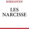 Les Narcisse. Ils ont pris le pouvoir, Marie-France Hirigoyen
