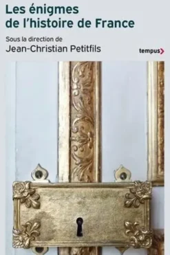 Les énigmes de l'histoire de France, Jean-Christian Petitfils