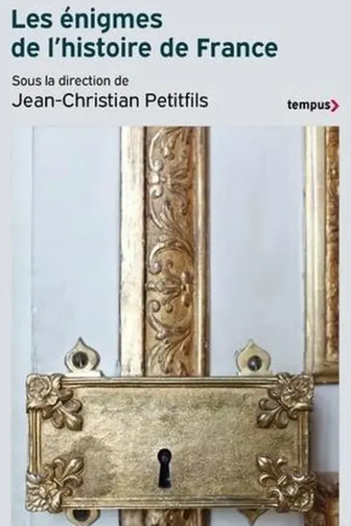 Les énigmes de l'histoire de France, Jean-Christian Petitfils