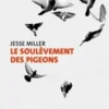 Le soulèvement des pigeons, Jesse Miller