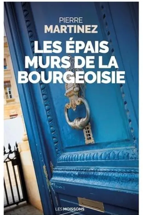 Les épais murs de la bourgeoisie, Pierre Martinez