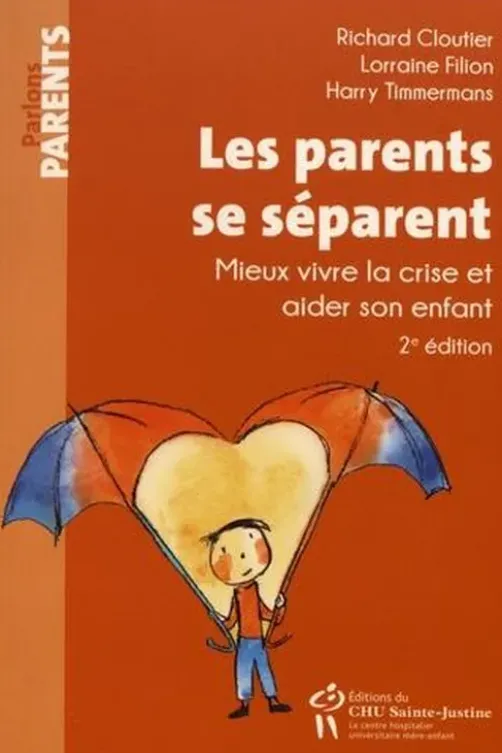 Les parents se séparent. Mieux vivre la crise et aider son enfant, 2e édition, Richard Cloutier