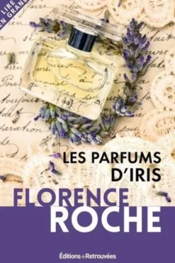 Les parfums d'Iris [EDITION EN GROS CARACTERES, Florence Roche