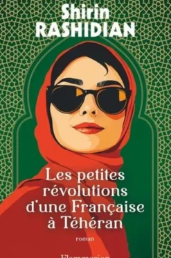Les petites révolutions d'une Française à Téhéran, Shirin Rashidian
